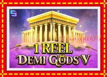 Slot machine 1 Reel - Demi Gods V with free online game