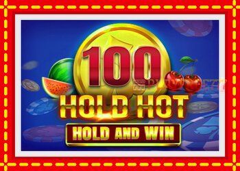 Slot machine 100 Hold Hot Hold and Win with free online game