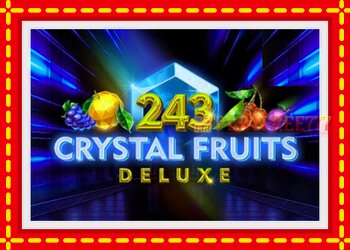 Slot machine 243 Crystal Fruits Deluxe with free online game