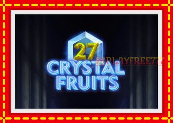 Slot machine 27 Crystal Fruits with free online game