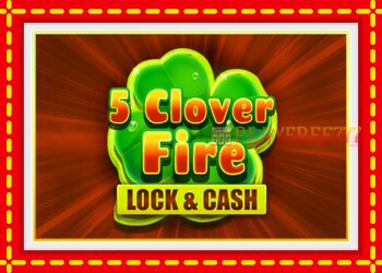 Slot machine 5 Clover Fire Lock & Cash with free online game