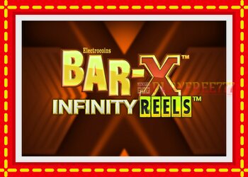 Slot machine Bar-X Infinity Reels with free online game