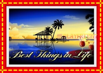 Slot machine Best Things in Life with free online game