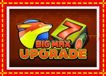 Slot machine Big Max Upgrade with free online game