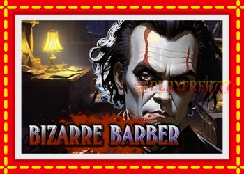 Slot machine Bizarre Barber with free online game