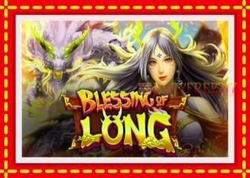 Slot machine Blessing of Long with free online game