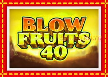 Slot machine Blow Fruits 40 with free online game