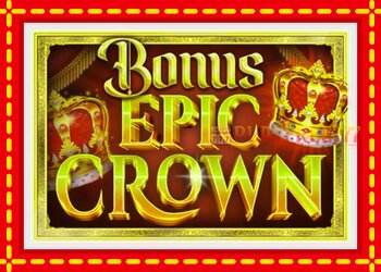 Slot machine Bonus Epic Crown with free online game