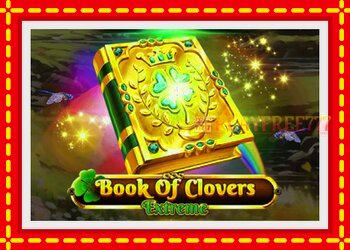 Slot machine Book of Clovers - Extreme with free online game