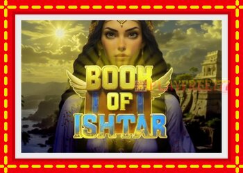 Slot machine Book of Ishtar with free online game