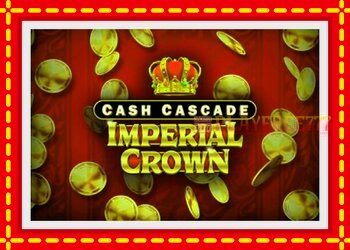 Slot machine Cash Cascade Imperial Crown with free online game