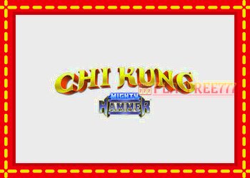 Slot machine Chi Kung Mighty Hammer with free online game