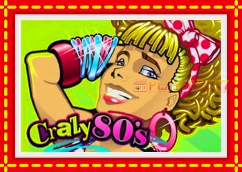 Slot machine Crazy 80’s with free online game