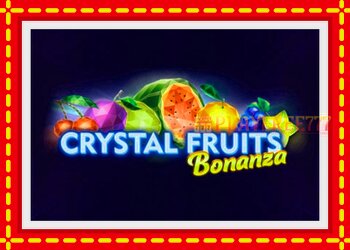 Slot machine Crystal Fruits Bonanza with free online game