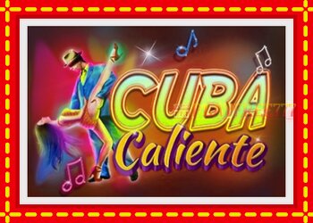 Slot machine Cuba Caliente with free online game