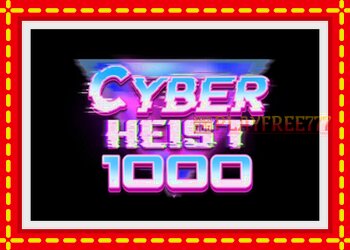 Slot machine Cyber Heist 1000 with free online game