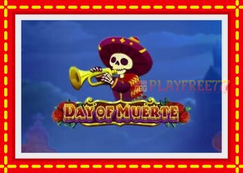 Slot machine Day of Muerte with free online game