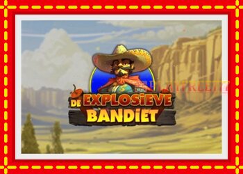 Slot machine De Explosieve Bandiet with free online game