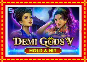 Slot machine Demi Gods V Hold & Hit with free online game