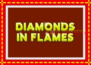 Slot machine Diamonds in Flames with free online game