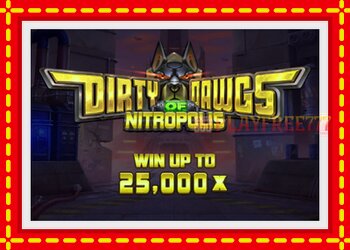 Slot machine Dirty Dawgs of Nitropolis with free online game