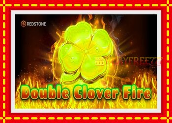 Slot machine Double Clover Fire with free online game