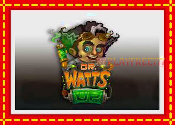 Slot machine Dr Watts up with free online game