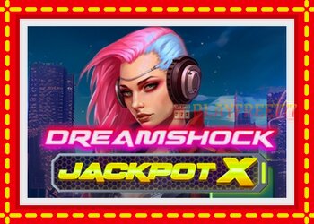 Slot machine Dreamshock: Jackpot X with free online game