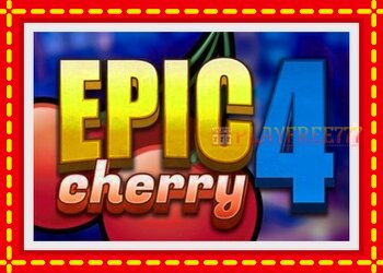 Slot machine Epic Cherry 4 with free online game