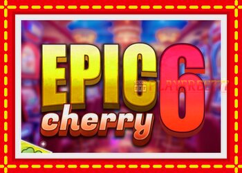 Slot machine Epic Cherry 6 with free online game