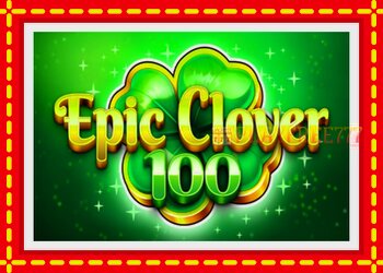 Slot machine Epic Clover 100 with free online game