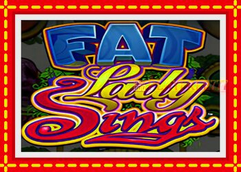 Slot machine Fat Lady Sings with free online game