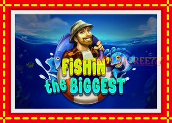 Slot machine Fishin The Biggest with free online game