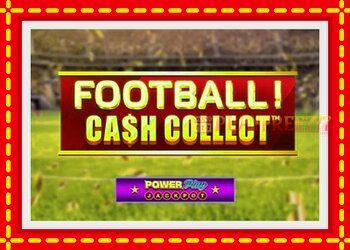 Slot machine Football Cash Collect PowerPlay Jackpot with free online game