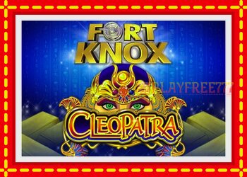 Slot machine Fort Knox Cleopatra with free online game