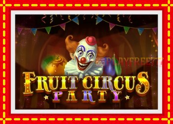 Slot machine Fruit Circus Party with free online game