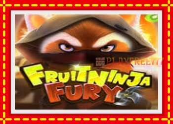 Slot machine Fruit Ninja Fury with free online game