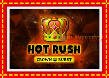 Slot machine Hot Rush Crown Burst with free online game