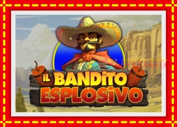 Slot machine Il Bandito Esplosivo with free online game