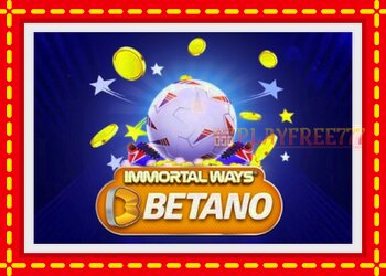 Slot machine Immortal Ways Betano with free online game