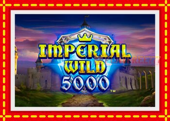 Slot machine Imperial Wild 5000 with free online game