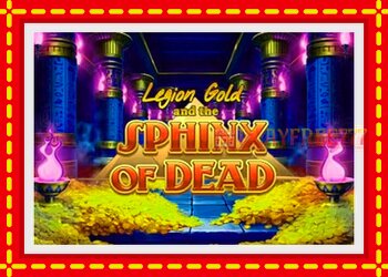 Slot machine Legion Gold and the Sphinx of Dead with free online game