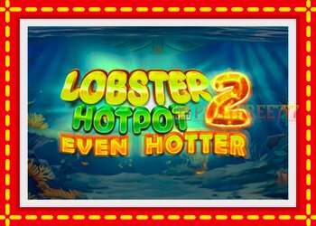 Slot machine Lobster Hotpot 2 Even Hotter with free online game