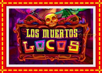 Slot machine Los Muertos Locos with free online game