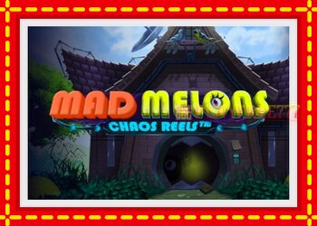 Slot machine Mad Melons Chaos Reels with free online game