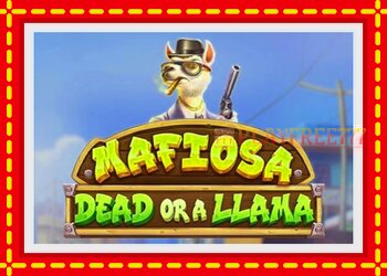 Slot machine Mafiosa Dead or a Llama with free online game