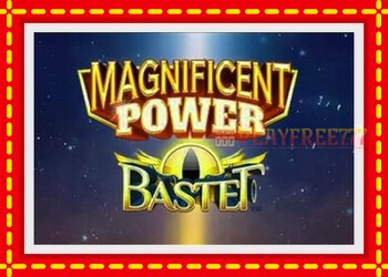 Slot machine Magnificent Power Bastet with free online game