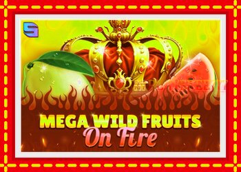 Slot machine Mega Wild Fruits - On Fire with free online game