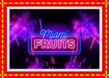 Slot machine Miami Fruits with free online game