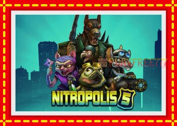 Slot machine Nitropolis 5 with free online game